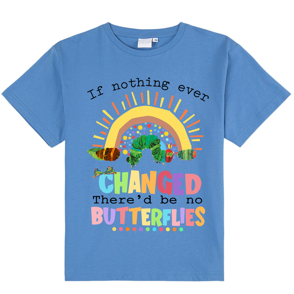 If Nothing Ever Changed Caterpillar Kids T-Shirt