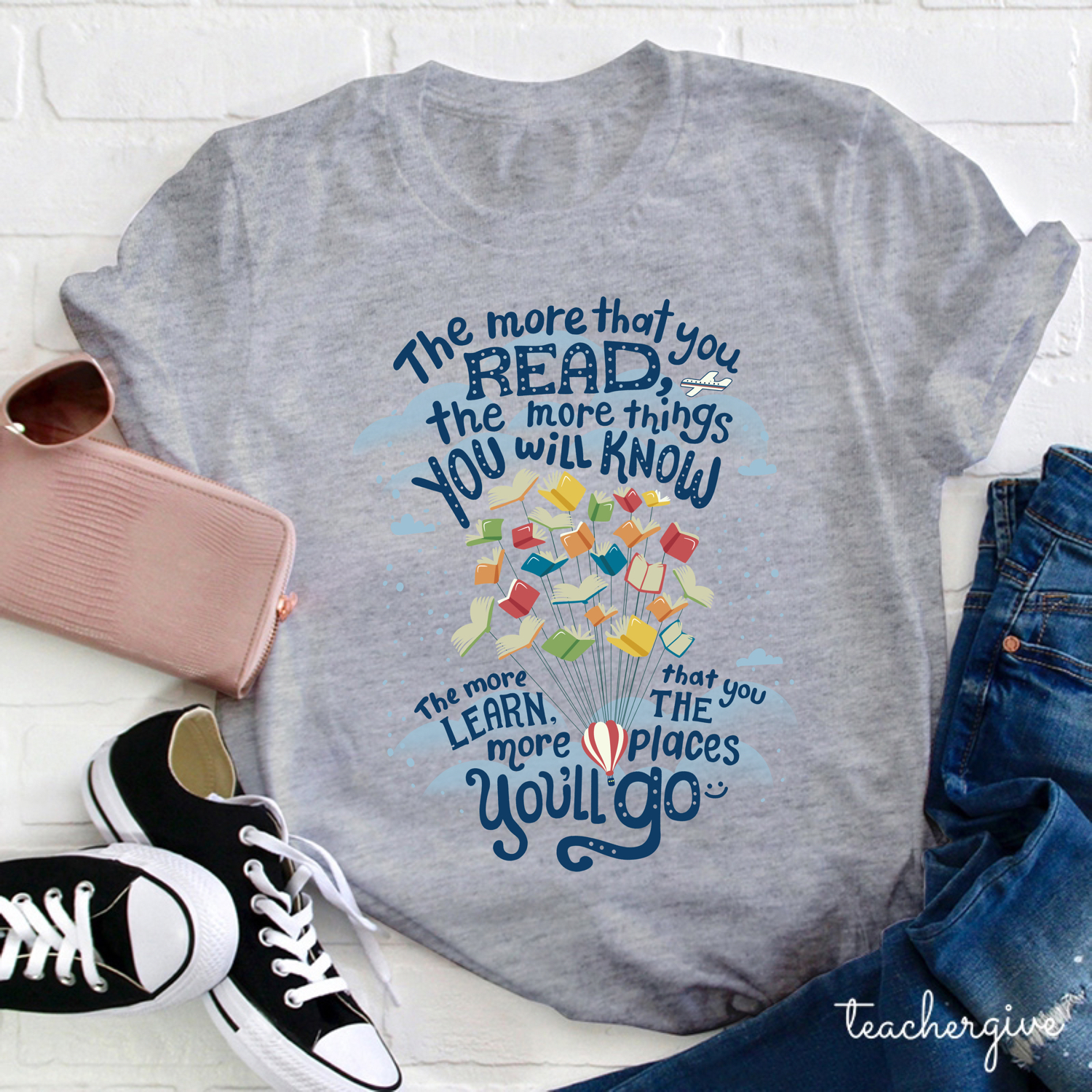 The More That You Read The More Things You Will Know Teacher T-Shirt