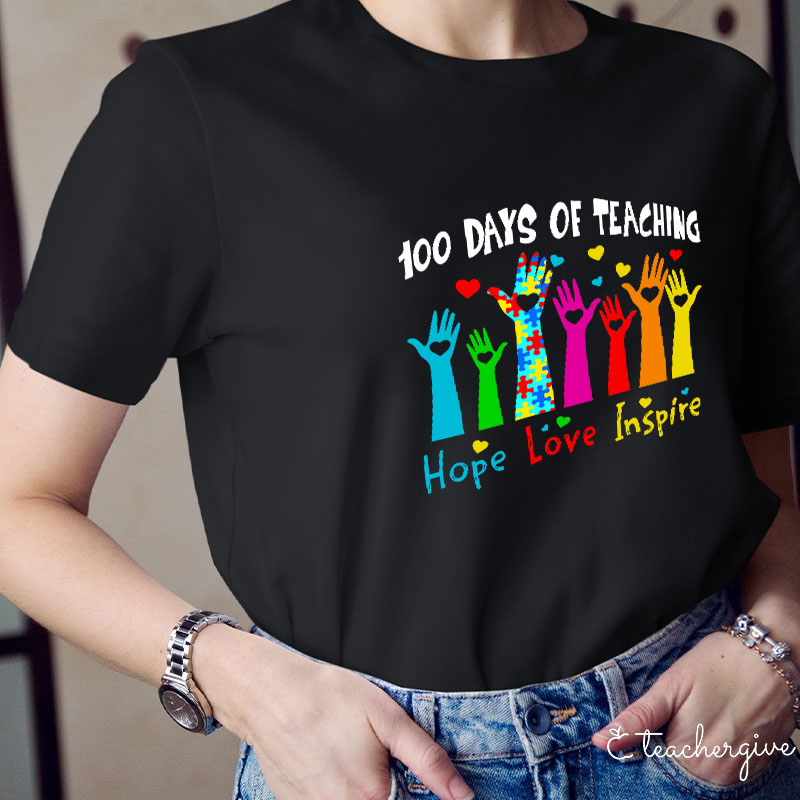 100 Days Of Teaching Hope And Love And Inspire Teacher T-Shirt
