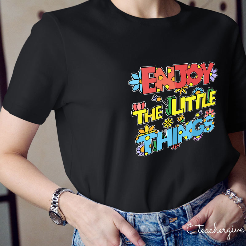 Enjoy The Little Things Cute Letters T-Shirt