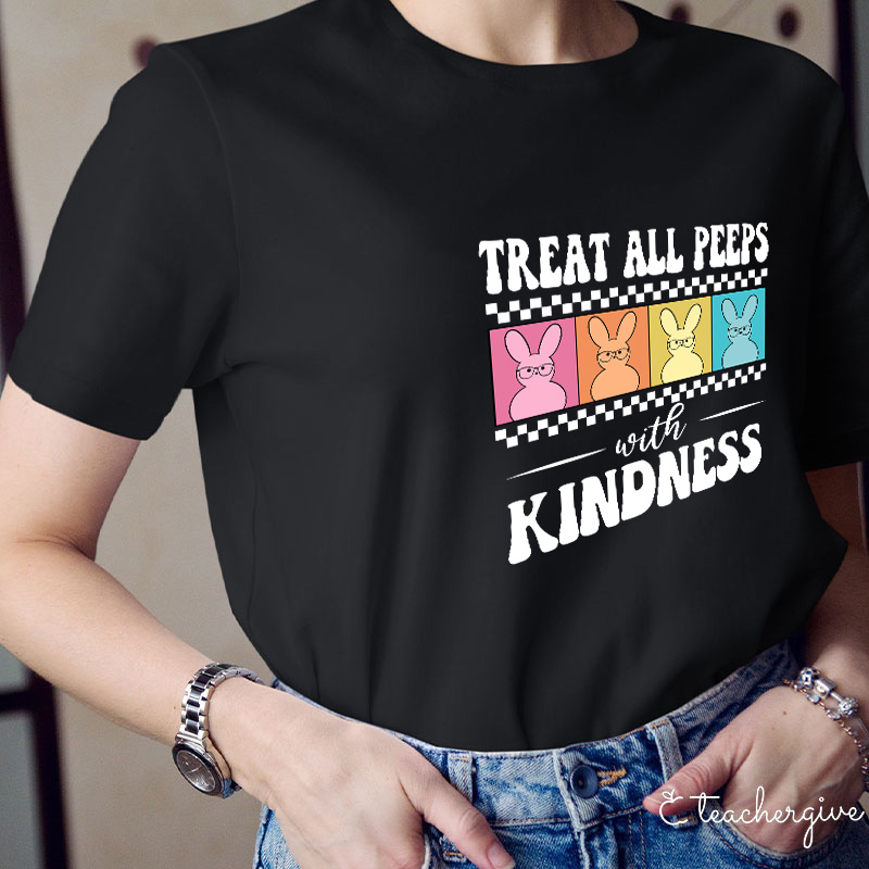 Treat All Peeps With Kindness Teacher T-Shirt