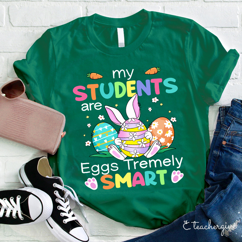 My Students Are Eggs Tremely Smart Teacher T-Shirt