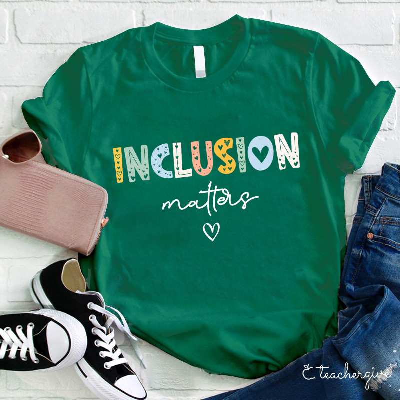Inclusion Matters Teacher T-Shirt