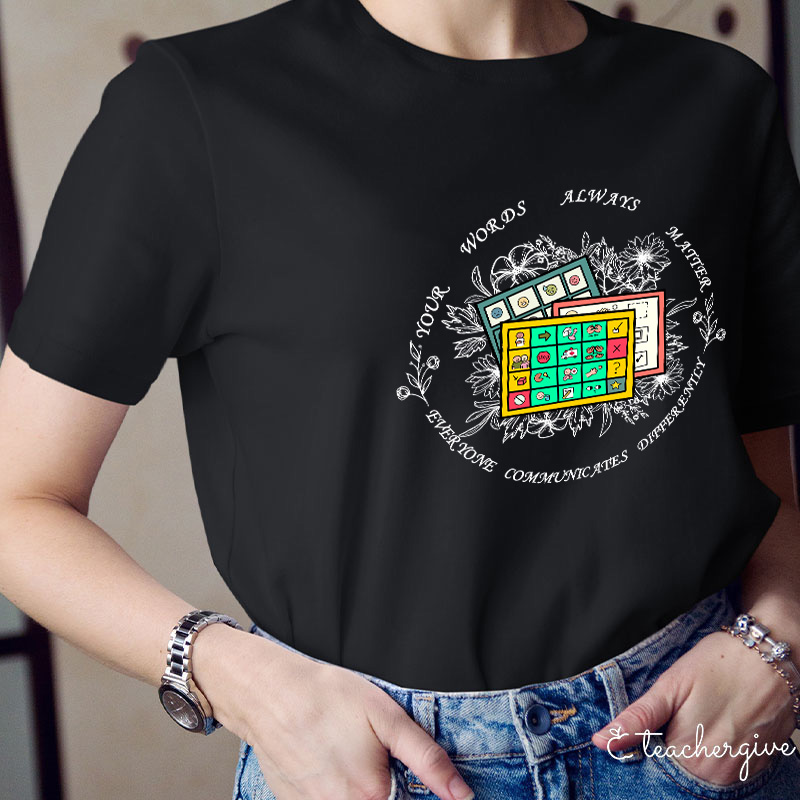 Your Words Always Matter Communicate Sped Teacher T-Shirt