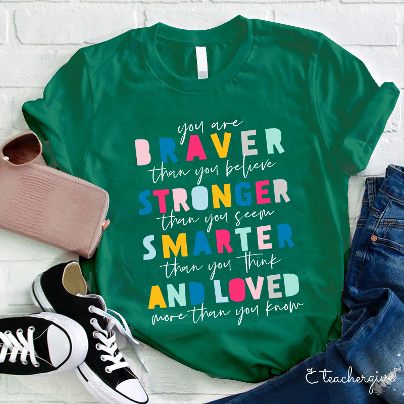 You Are Braver Than You Believe Teacher T-Shirt
