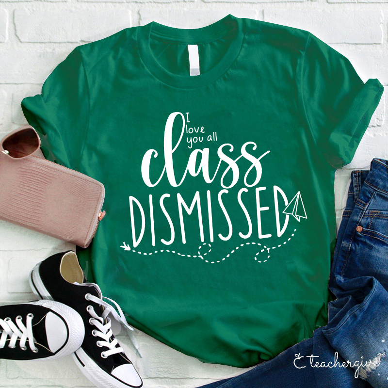 I Love You All Class Dismissed Paper Airplane Teacher T-Shirt