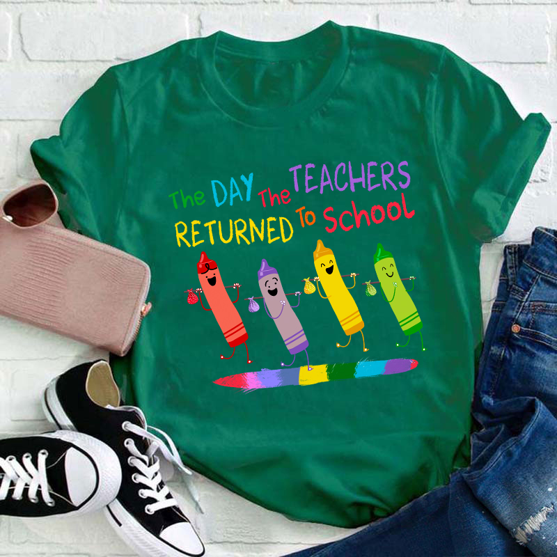 The Day The Teacher Return To School Teacher T-Shirt