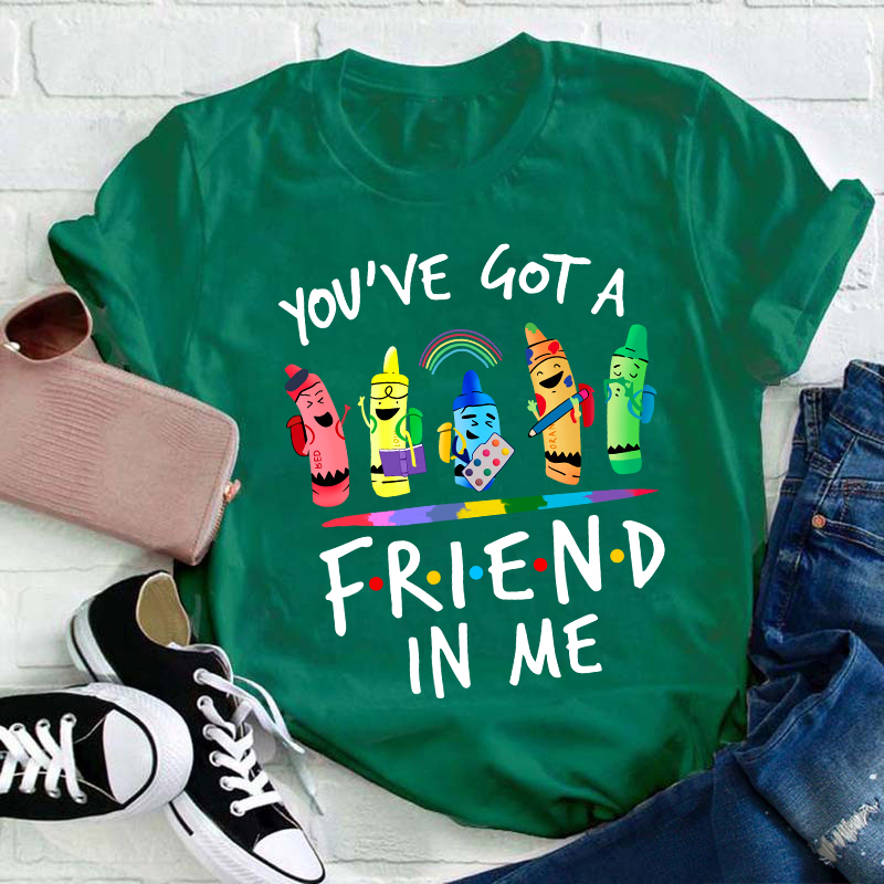 You're Got A Friend In Me Teacher T-Shirt