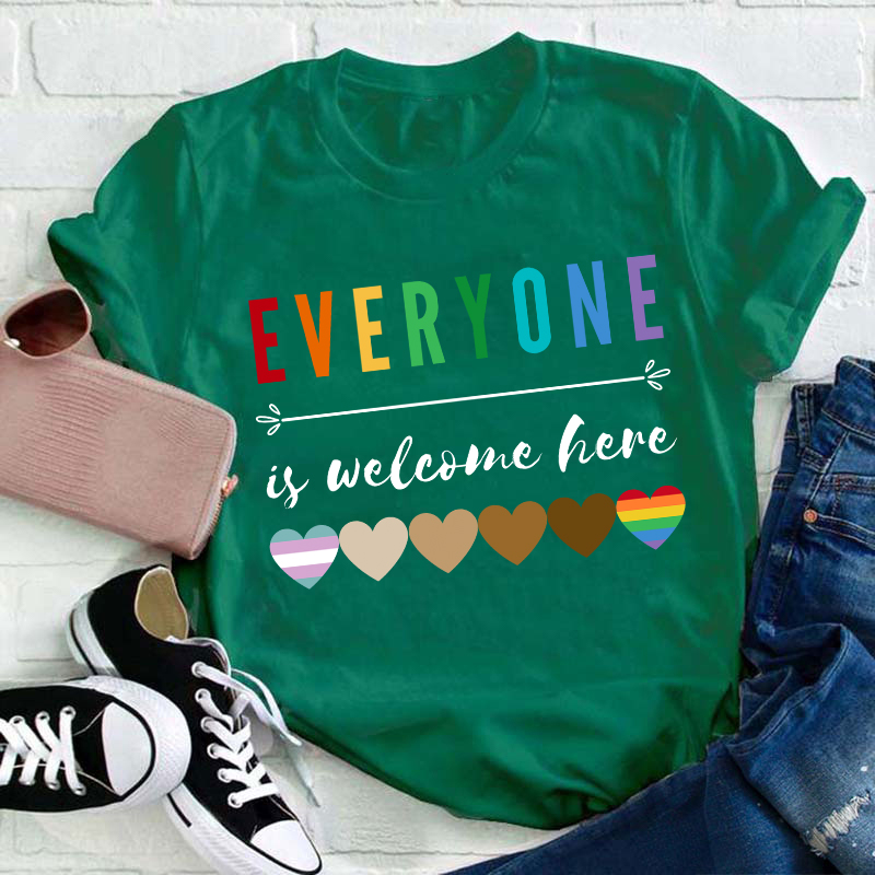 Everyone Is Welcome Here Teacher T-Shirt