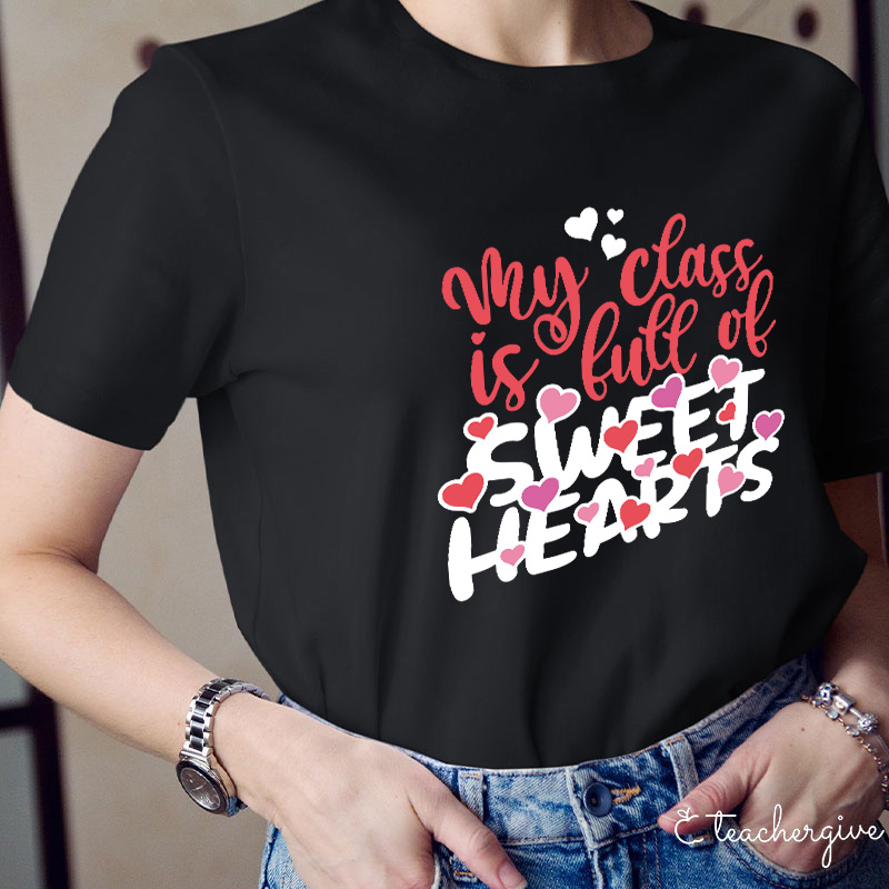 My Class Is Full Of Sweat Hearts Teacher T-Shirt