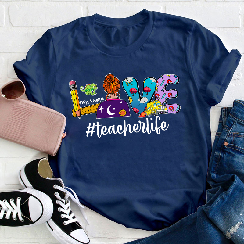 Personalized Name Love Teacher Life Teacher T-Shirt