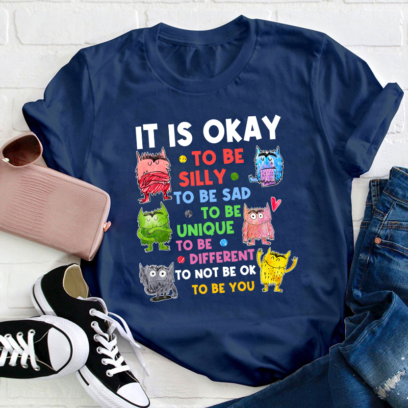 It Is Ok To Be Teacher T-Shirt