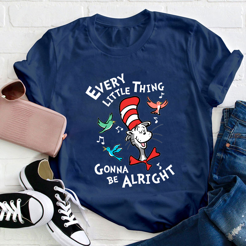 Every Little Thing Gonna Be Alright Teacher T-Shirt