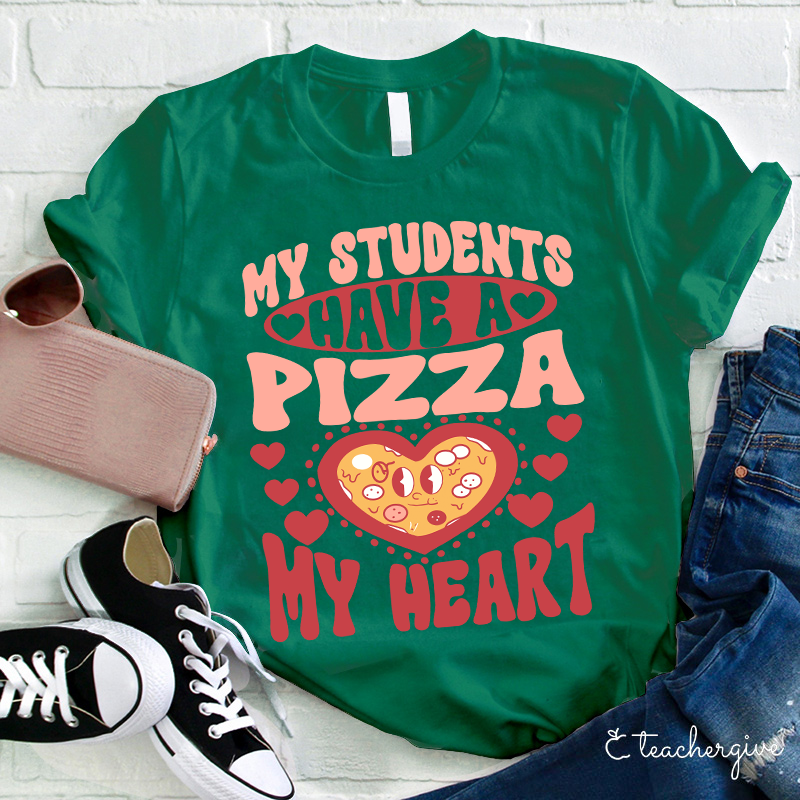 My Students Have A Pizza My Heart Teacher T-Shirt
