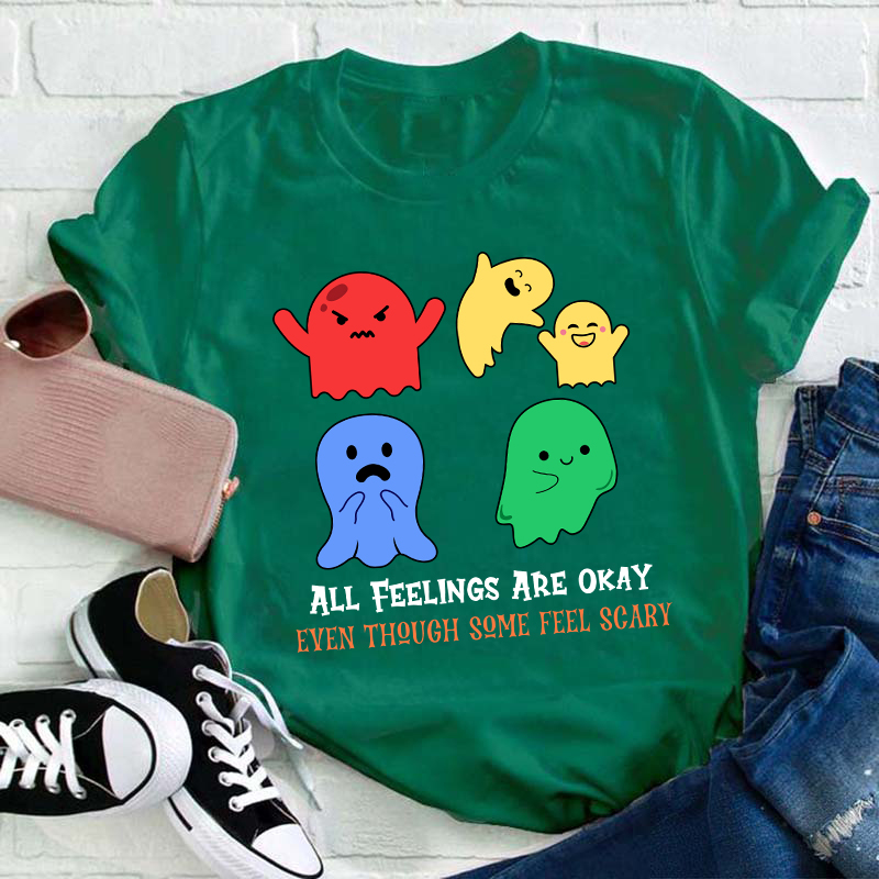 All Feelings Are Okay Teacher T-Shirt