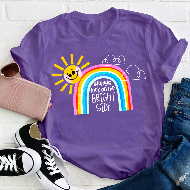 Always Look On The Bright Side Teacher T-Shirt