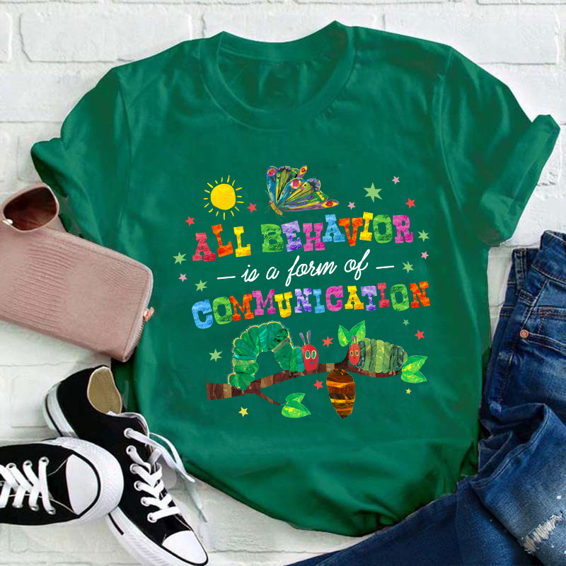 All Behavior Is A Form Of Communication Teacher T-Shirt