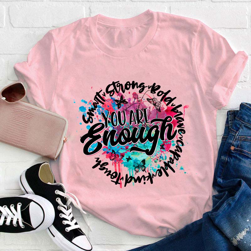 You Are Enough Smart Kind Teacher T-Shirt