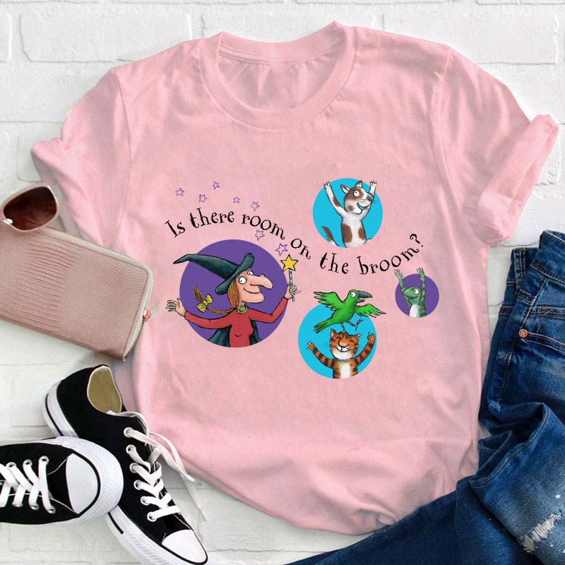 Is There Room On The Broom Teacher T-Shirt