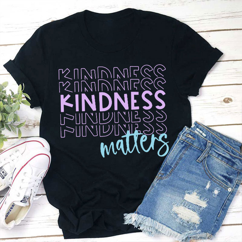 Kindness Matters Teacher T-Shirt