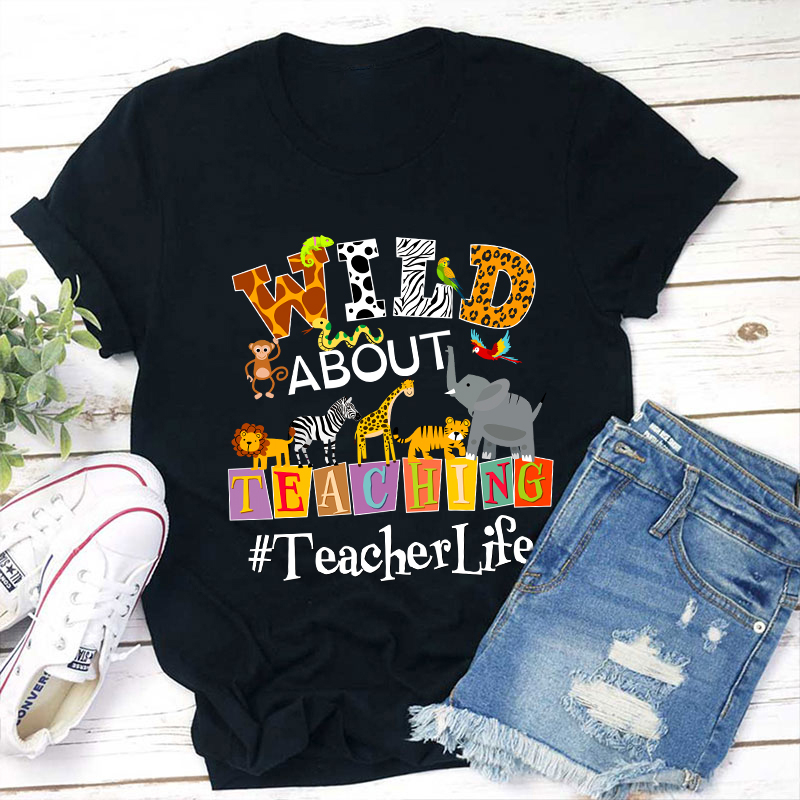 Wild About Teaching Teacher T-Shirt