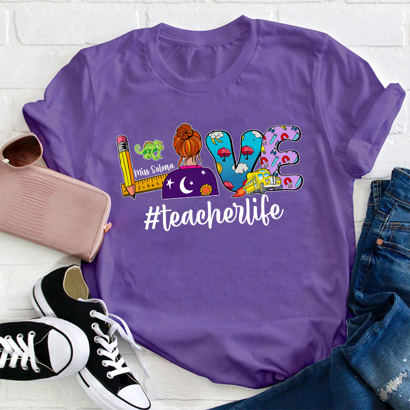 Personalized Name Love Teacher Life Teacher T-Shirt