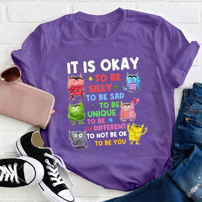 It Is Ok To Be Teacher T-Shirt