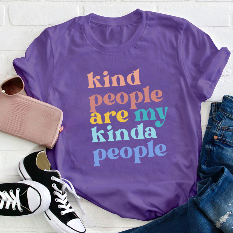 Kind People Are My Kinda People Teacher T-Shirt