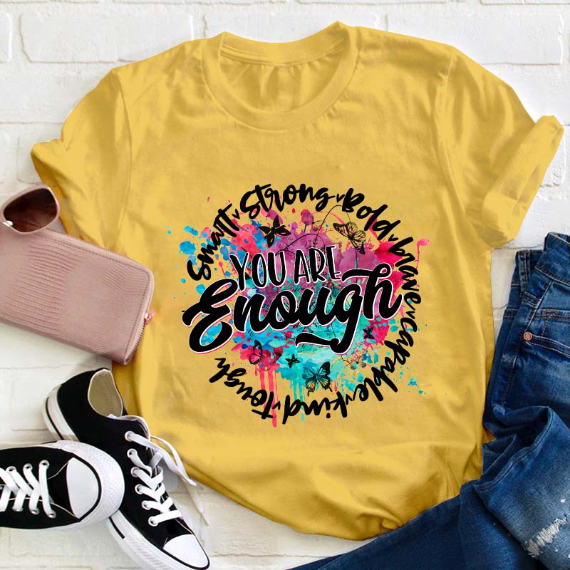 You Are Enough Smart Kind Teacher T-Shirt