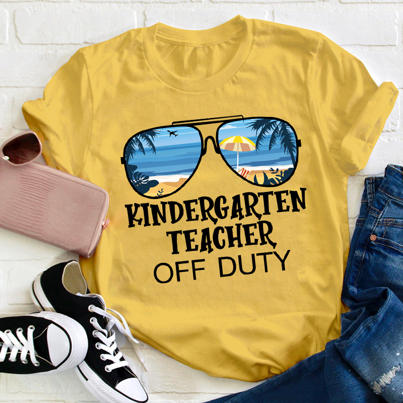 Personalized Kindergarten Teacher Off Duty Teacher T-Shirt