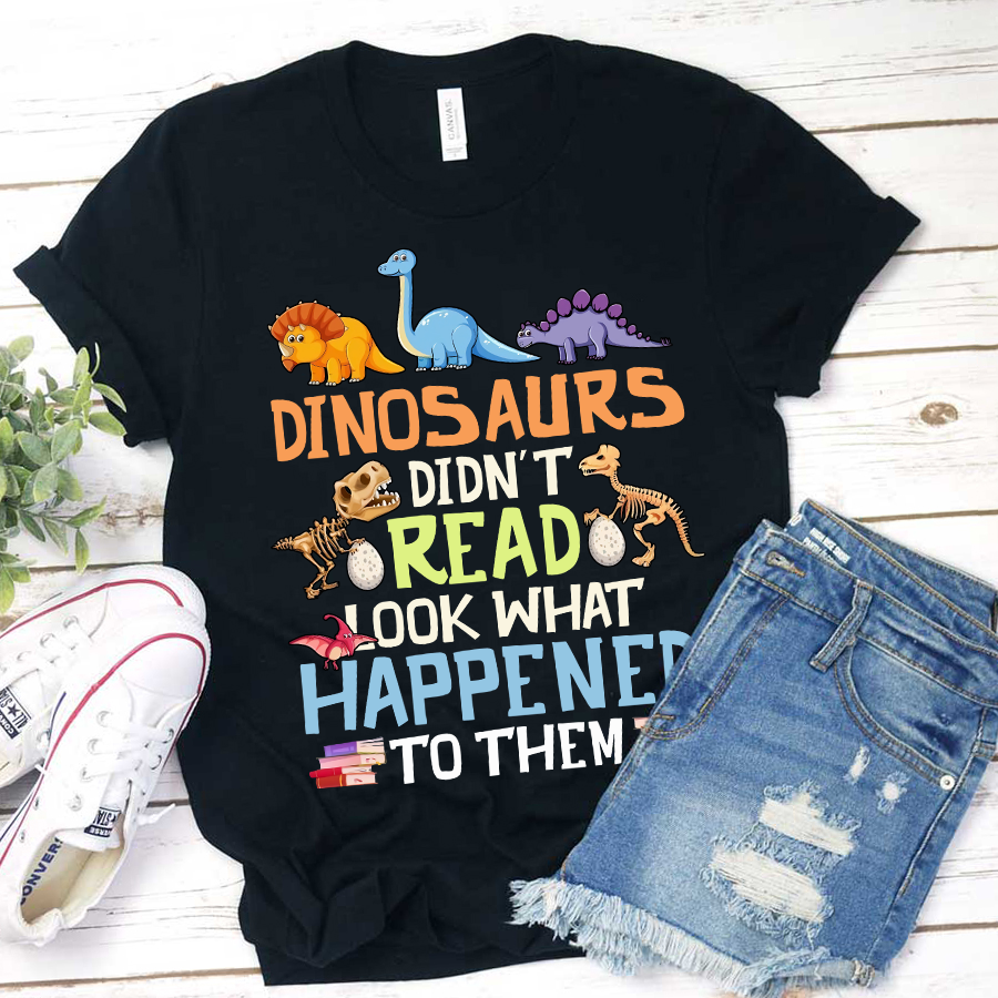 Dinosaurs Didn't Read Colorful Dinosaurs  T-Shirt