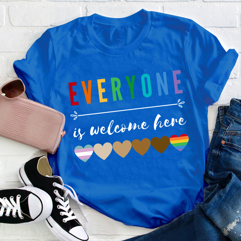 Everyone Is Welcome Here Teacher T-Shirt