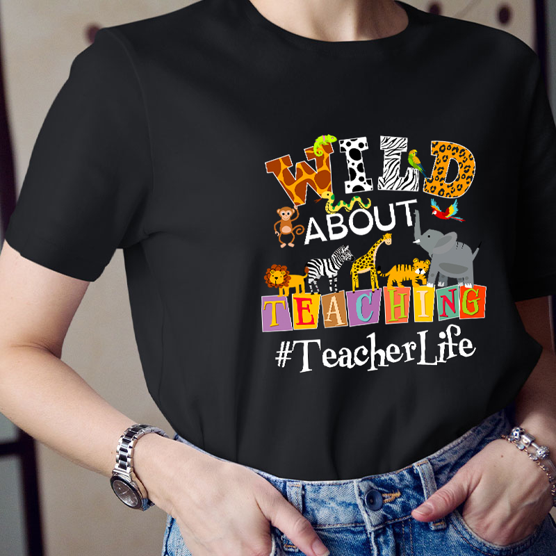Wild About Teaching Teacher T-Shirt