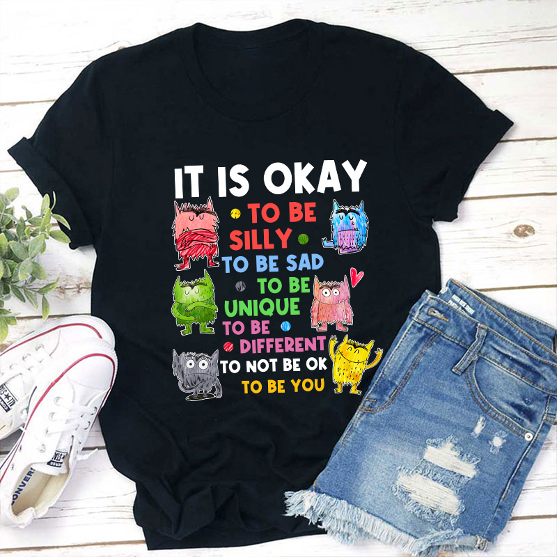 It Is Ok To Be Teacher T-Shirt