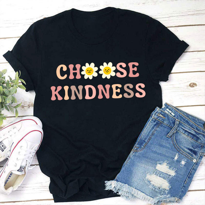 Flowers Choose Kindness Teacher T-Shirt