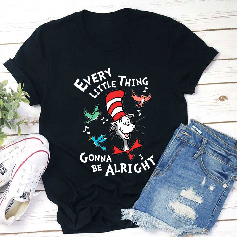 Every Little Thing Gonna Be Alright Teacher T-Shirt