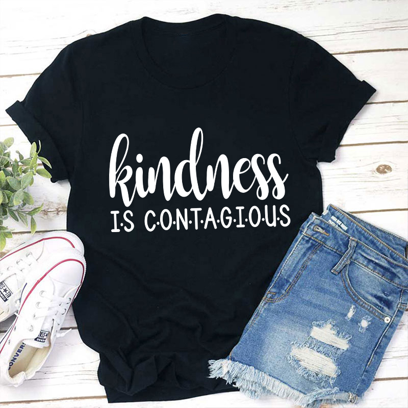 Kindness Is Contagious Teacher T-Shirt