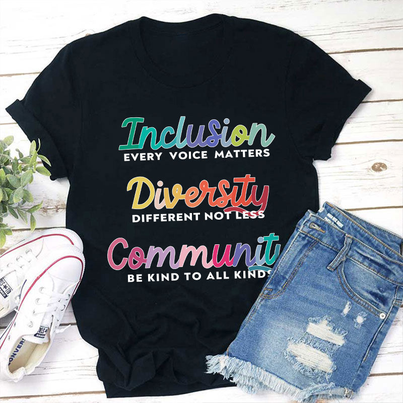Inclusion Diversity Community Teacher T-Shirt