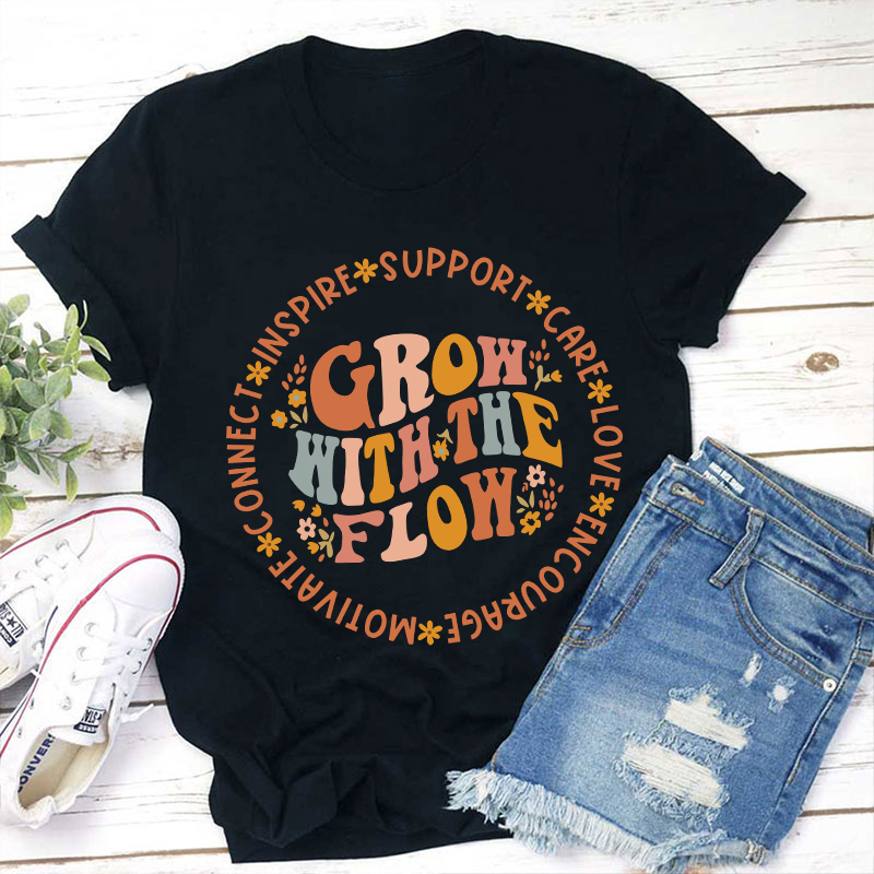 Grow With The Flow Teacher T-Shirt