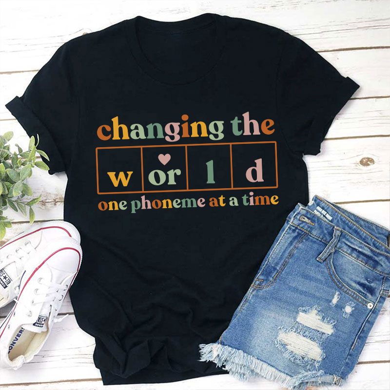 Changing The World One Phoneme At A Time Teacher T-Shirt