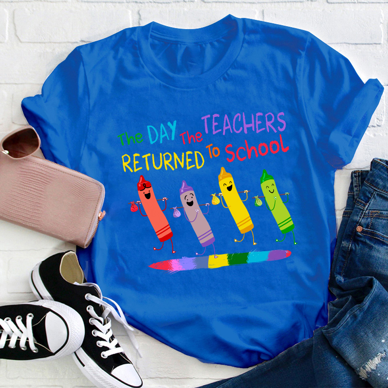 The Day The Teacher Return To School Teacher T-Shirt