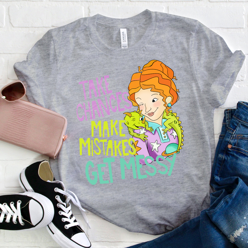 Take Chances Make Mistakes Get Messy Beauty T-Shirt