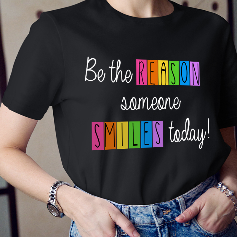 Believe Me You Can Be The Reason Someone Smiles Today Teacher T-Shirt