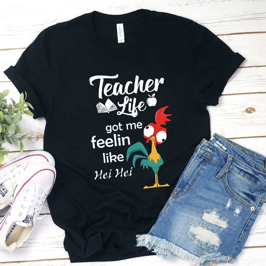 Teacher Life Got Me Feeling Like Hei Hei T-Shirt
