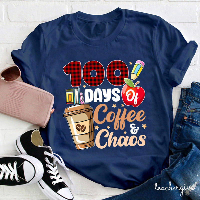100 Days Of Coffee And Chaos Teacher T-Shirt