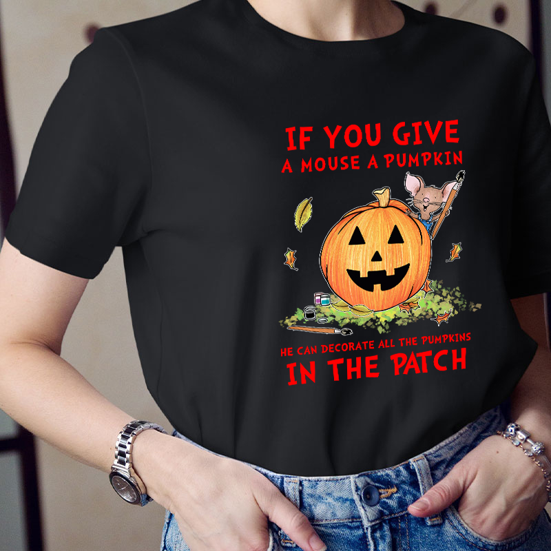 If You Give A Mouse A Pumpkin Teacher T-Shirt
