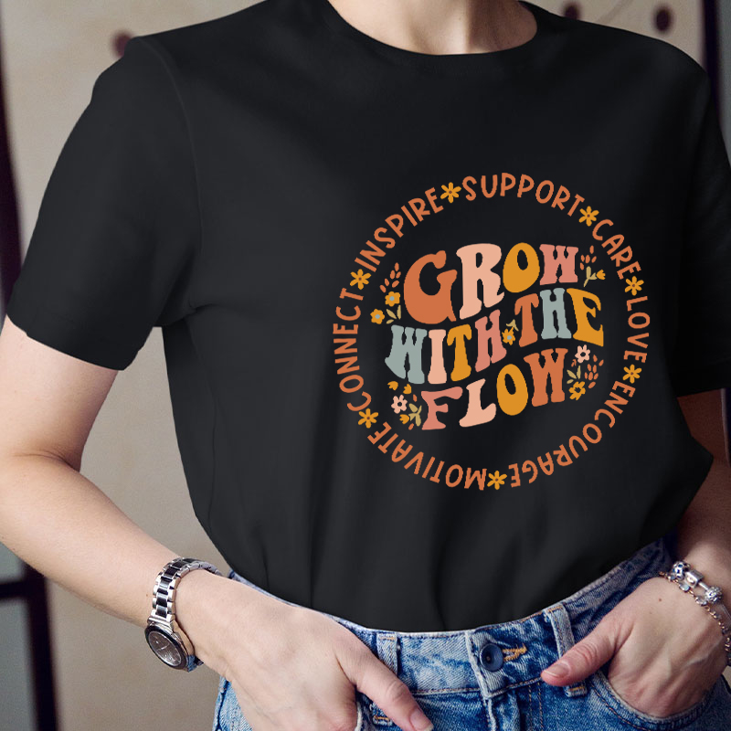 Grow With The Flow Teacher T-Shirt