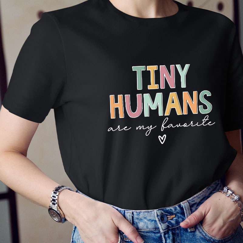 Tiny Humans Are My Favorite Teacher T-Shirt