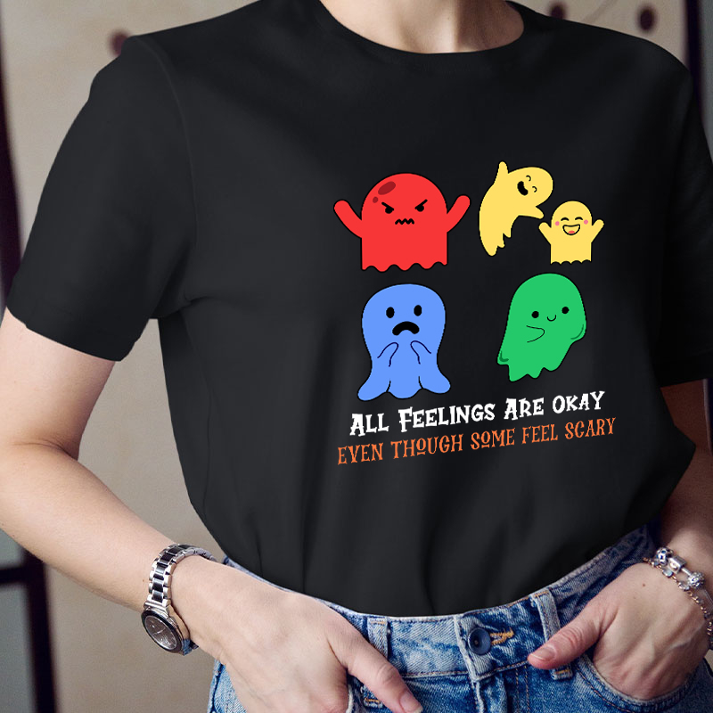 All Feelings Are Okay Teacher T-Shirt