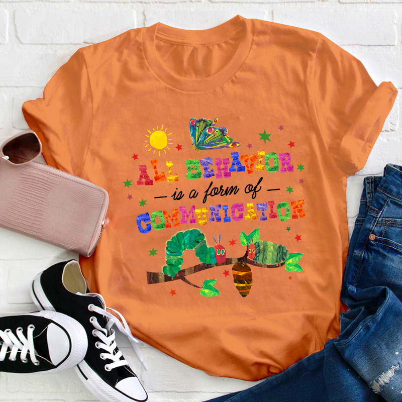 All Behavior Is A Form Of Communication Teacher T-Shirt